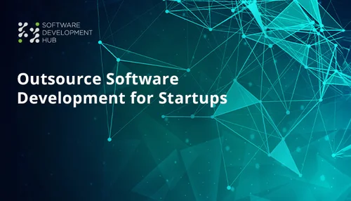 Outsource Software Development for Startups : Expert Guide
